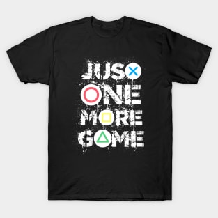 Just one more game Funny gaming quotes Gamer gifts T-Shirt